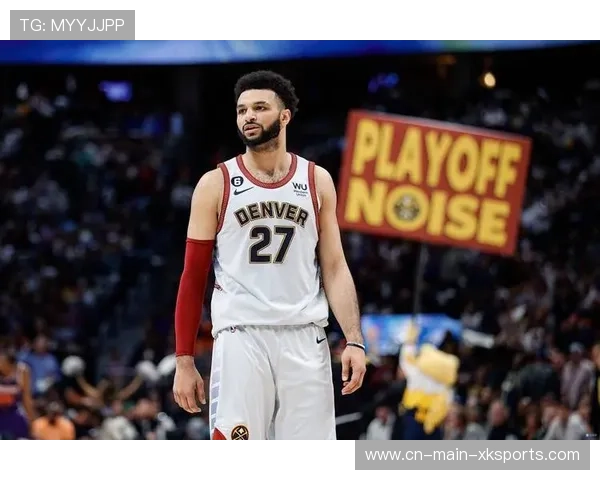 掘金逆境中保持西部竞争力，穆雷再现季后赛级别表现